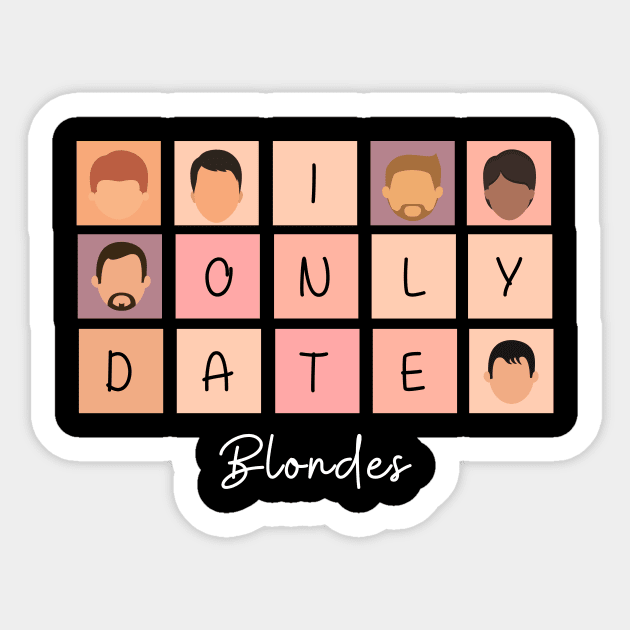 I Only Date Blondes Sticker by blimpiedesigns